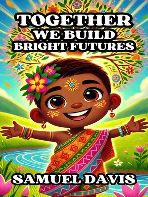 cover image of Together We Build Bright Futures